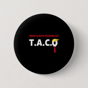 Funny Taco Trump Always Chickens Out T.a.c.o 4 6 Cm Round Badge