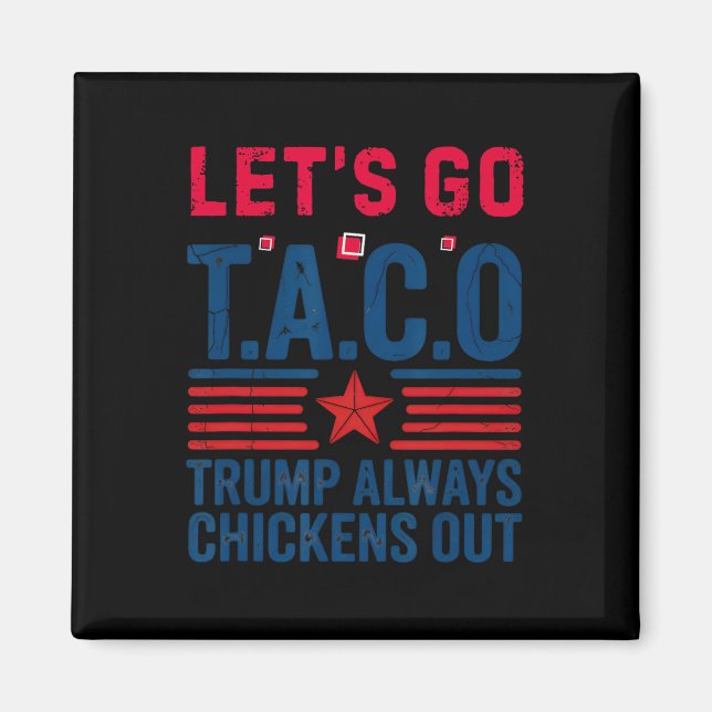 Funny Taco Trump Let's Go Taco Anti-trump 4th July Magnet (Front)