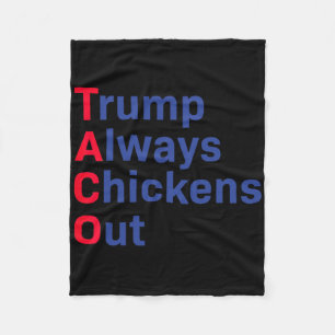 Funny Taco Trump Shirt Tee Trump Always Chickens O Fleece Blanket