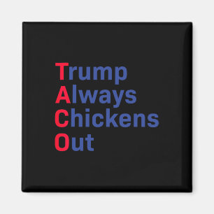 Funny Taco Trump Shirt Tee Trump Always Chickens O Magnet