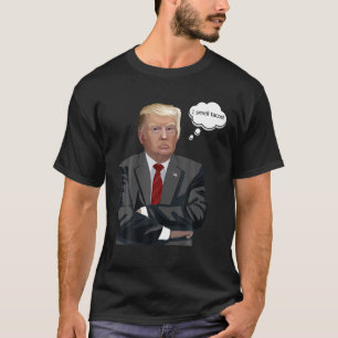 Funny Taco Trump T Shirt