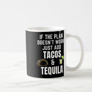 Funny Tacos And Tequila Quote For Cinco De Mayo Ta Coffee Mug