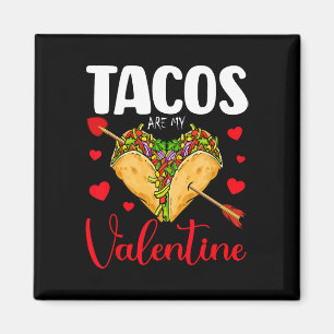 Funny Tacos Are My Valentine Happy Valentines Day Magnet