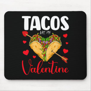 Funny Tacos Are My Valentine Happy Valentines Day Mouse Mat
