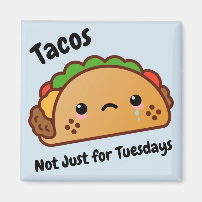 Funny Tacos are Not Just for Tuesdays Magnet (Front)