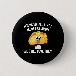 Funny Tacos Its Ok To Fall Apart Mental Health Awa 6 Cm Round Badge