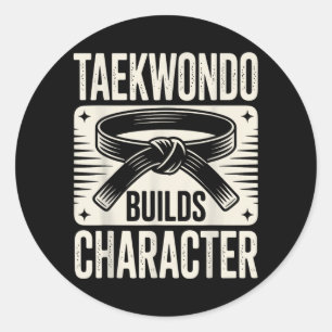 Funny Taekwondo Builds Character Classic Round Sticker