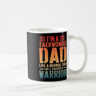 Funny Taekwondo Dad Like Normal Dad Taekwondo Fath Coffee Mug
