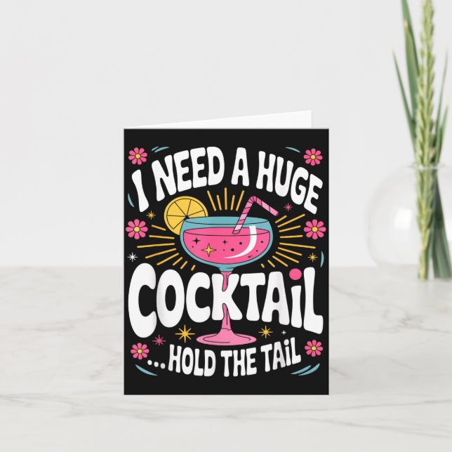 Funny Tail Quote I Need A Huge Drink Cute Humor  Card (Front)