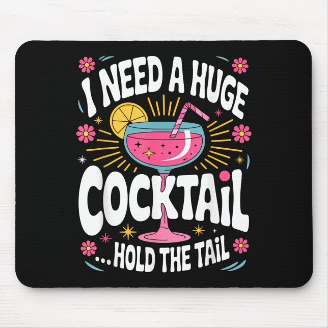 Funny Tail Quote I Need A Huge Drink Cute Humor  Mouse Mat (Front)
