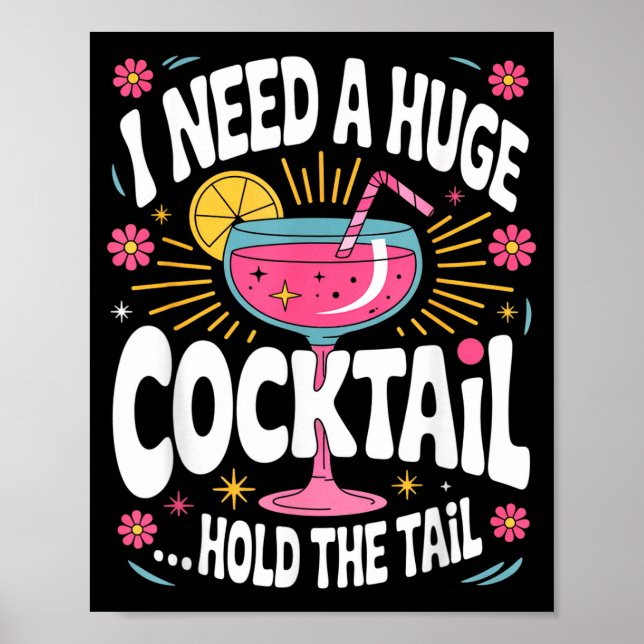 Funny Tail Quote I Need A Huge Drink Cute Humor  Poster (Front)