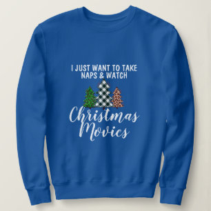 Funny Take Naps & Watch Christmas Movies Humour Sweatshirt