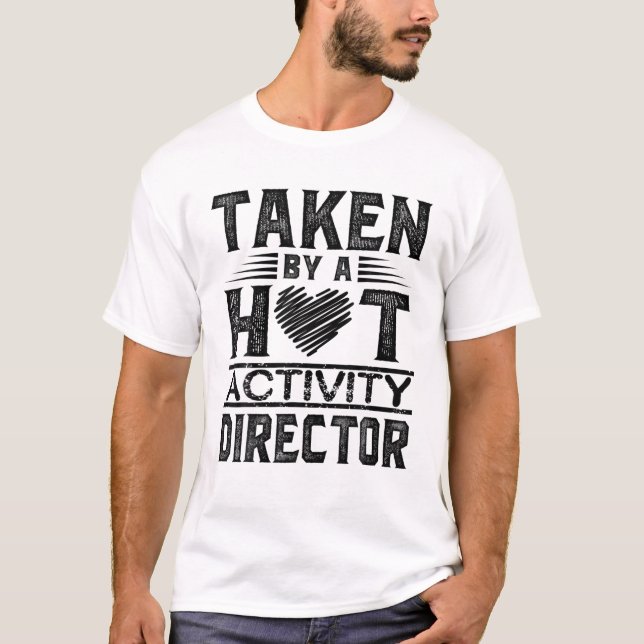 Funny Taken By A Hot Activity Director Heart Valen T-Shirt (Front)