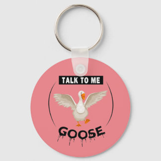 Funny talk to me goose key ring