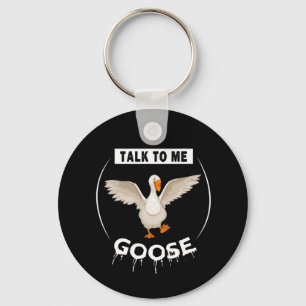 Funny talk to me goose key ring