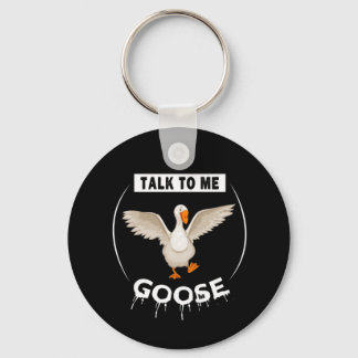 Funny talk to me goose key ring