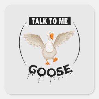 Funny talk to me goose square sticker