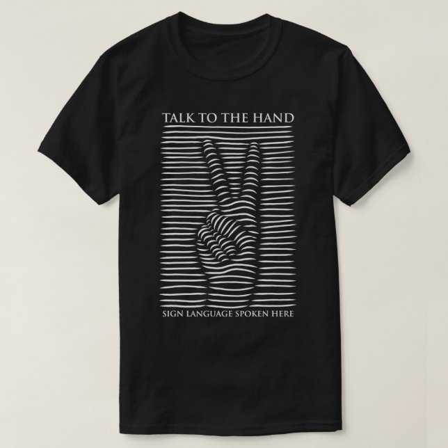 Funny Talk To The Hand Sign Language Spoken Here D T-Shirt (Design Front)