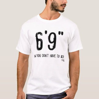 Funny Tall Person T-Shirt 6'9"
