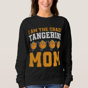 Funny Tangerine Mum Costume Love Mandarin Oranges Sweatshirt