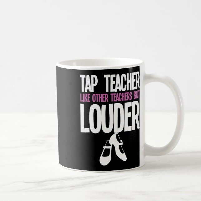 Funny Tap Dance Teacher Gift Tap Dancing Slogan  Coffee Mug (Right)