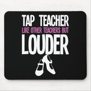 Funny Tap Dance Teacher Gift Tap Dancing Slogan Mouse Mat