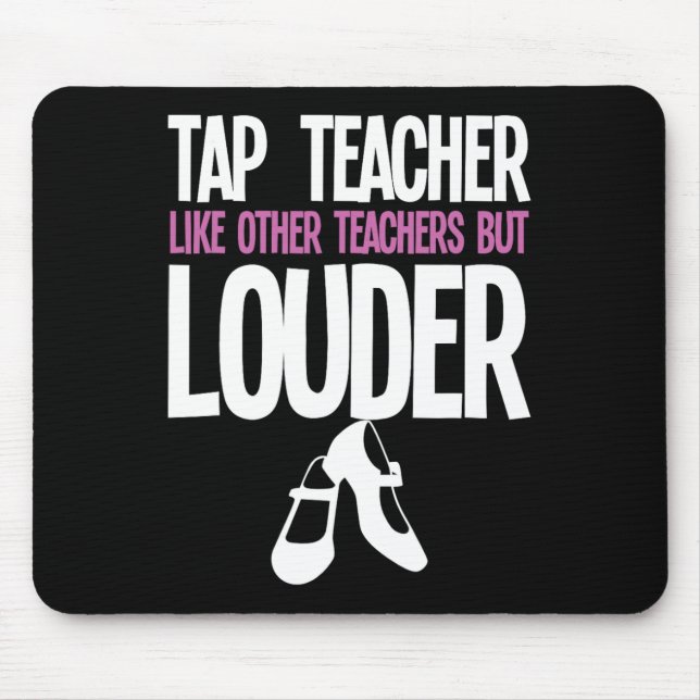 Funny Tap Dance Teacher Gift Tap Dancing Slogan  Mouse Mat (Front)