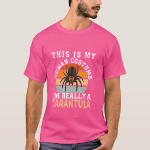 Funny Tarantula Quote Pets Cool Tarantula Men Wome T-Shirt
