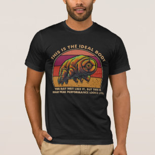 Funny Tardigrade Ideal Body T-Shirt