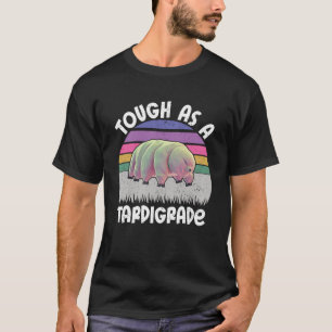 Funny Tardigrade Water Bear Quote Tough As A Tardi T-Shirt