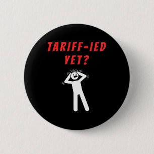 Funny Tariff-ied Terrified Tariffs Anti-trump Poli 6 Cm Round Badge