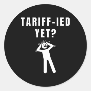 Funny Tariff-ied Terrified Tariffs Anti-trump Poli Classic Round Sticker