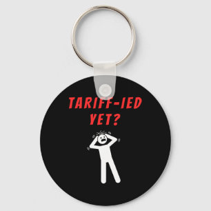 Funny Tariff-ied Terrified Tariffs Anti-trump Poli Key Ring