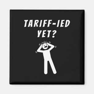Funny Tariff-ied Terrified Tariffs Anti-trump Poli Magnet