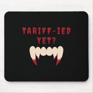 Funny Tariff-ied Terrified Tariffs Anti-trump Poli Mouse Mat