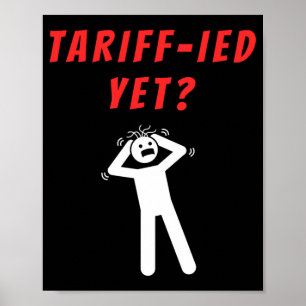 Funny Tariff-ied Terrified Tariffs Anti-trump Poli Poster