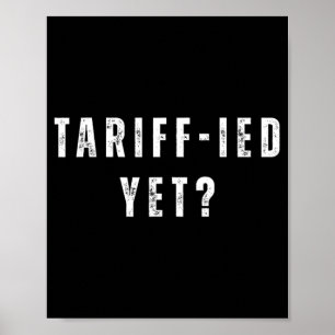 Funny Tariff-ied Terrified Tariffs Anti-trump Poli Poster
