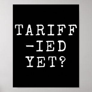 Funny Tariff-ied Terrified Tariffs Anti-trump Poli Poster