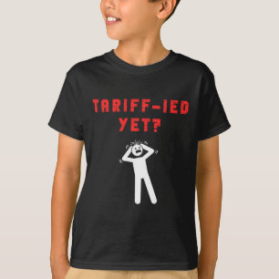 Funny Tariff-ied Terrified Tariffs Anti-trump Poli T-Shirt