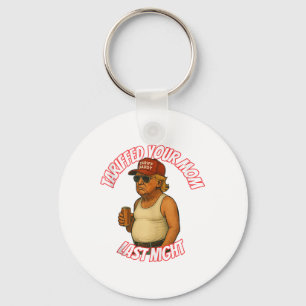 Funny Tariffed Your Mum Last Night Tank Top_1  Key Ring