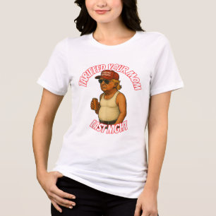 Funny Tariffed Your Mum Last Night Tri-Blend Shirt
