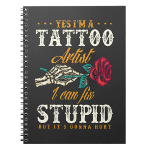 Funny Tattoo Artist Sarcastic Quote Notebook