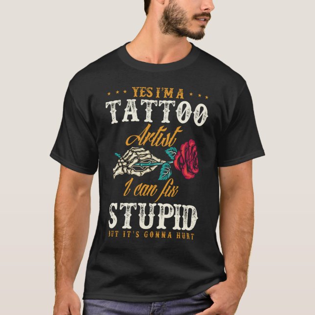Funny Tattoo Artist Sarcastic Quote T-Shirt (Front)