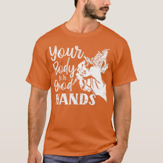 Funny Tattoo Artist Your Body Is In Good Hands Tat T-Shirt