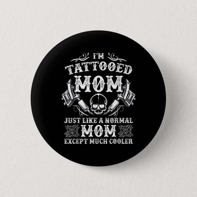 Funny Tattoo Shirt Tattooed Mum Tattoo Gift  6 Cm Round Badge (Front)