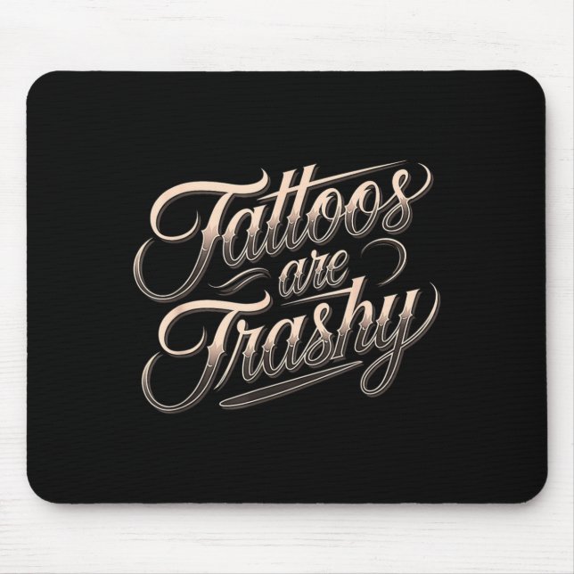 Funny Tattooed Mom Retro Tattoos Are Trashy So Is  Mouse Mat (Front)