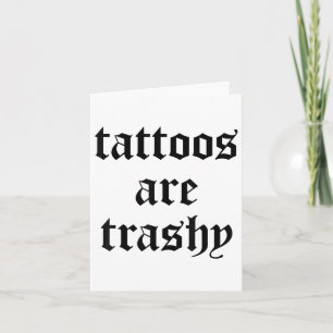 Funny Tattoos Are Trashy Y2k Sarcasm Joke Tattoo M Card