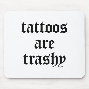 Funny Tattoos Are Trashy Y2k Sarcasm Joke Tattoo M Mouse Mat