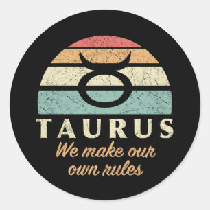 Funny Taurus Zodiac Rules Classic Round Sticker