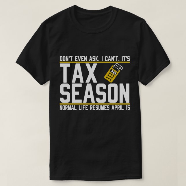 Funny Tax Season Shirt Don't Even Ask (Design Front)